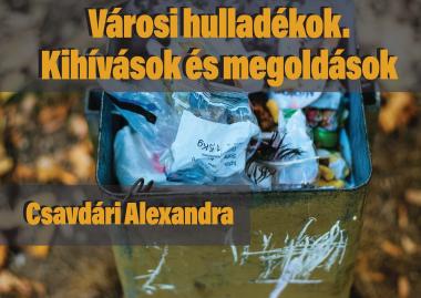 Csavdári Alexandra: Városi hulladékok. Kihívások és megoldások