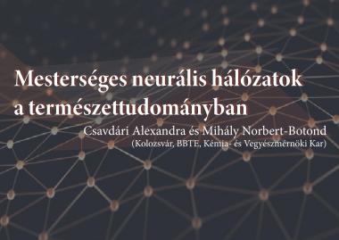Csavdári Alexandra és Mihály Norbert-Botond: Mesterséges neurális hálózatok a természettudományban