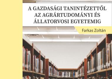 Farkas Zoltán: A gazdasági tanintézettől az agrártudományi és állatorvosi egyetemig