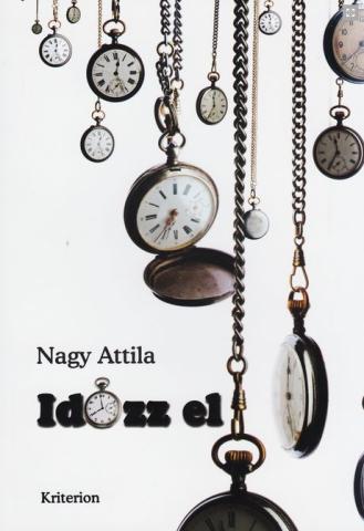 Nagy Attila: Időzz el 